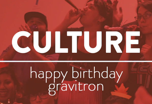 CULTURE: Happy Birthday Gravitron